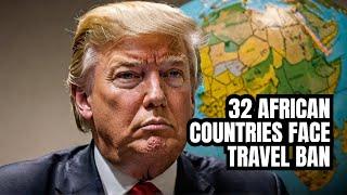 Trump Travel Ban Looming for 32 African Countries!