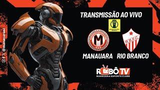 MANAUARA x RIO BRANCO AC  | AO VIVO E COM IMAGENS | 14ª RODADA | BRASILEIRO SÉRIE D 2024