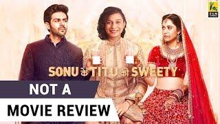 Sonu Ke Titu Ki Sweety | Not A Movie Review | Sucharita Tyagi | Film Companion