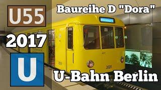 U-Bahn Berlin - U55 - Baureihe D "DORA" Teil 2 | BVG 2017