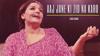 Aaj Jane Ki Zid Na Karo -  Farida Khanum