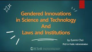 Gendered Innovationsin Science and Technology And Laws and Institutions