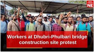 #Assam: Workers at Dhubri-Phulbari bridge construction site protest over labour violations