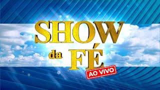 Show da Fé AO VIVO, Domingo  às 09H (27/10/2024)