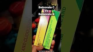 Who is BEST ? Betnovate-N Vs Betnovate-C  #shorts #trending #medicine #betnovate