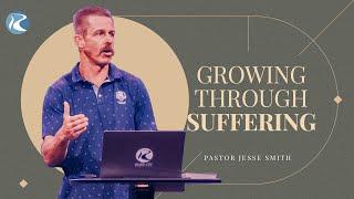 Growing through Suffering | Pastor Jesse Smith | River City Christian