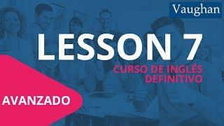 Lección 7 - Nivel Avanzado | Curso Vaughan para Aprender Inglés Gratis