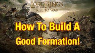 How To Build A Good Formation! - Lord Of The Rings: Rise To War!