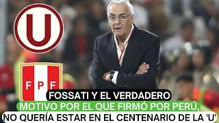 Fossati y el verdadero motivo por el que firmó por Perú, no quería estar en el Centenario de la 'U'