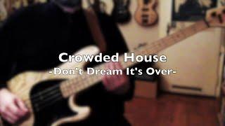 Crowded House | Don't Dream It's Over | Bass Cover