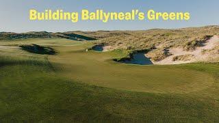 Building Ballyneal's Wild Greens with Tom Doak