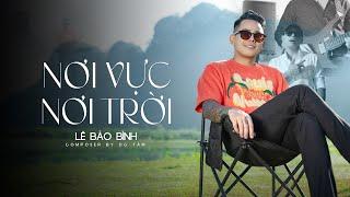 NƠI VỰC NƠI TRỜI BALLAD - LÊ BẢO BÌNH [ OFFICIAL LYRICS VIDEO ]