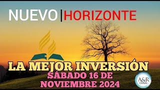 NUEVO HORIZONTE - SÁBADO 16 de NOVIEMBRE del 2024, LA MEJOR INVERSIÓN