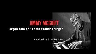 Jimmy McGriff organ solo transcription  on "These Foolish Things"(J.Strachey H.Link)