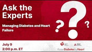 Ask the Experts: Managing Diabetes and Heart Failure