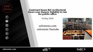 ConCourt hears IEC vs Electoral Court over Zuma's Validity to run for public office