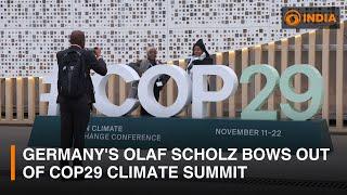 Germany's Olaf Scholz bows out of COP29 climate summit