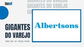 Gigantes do Varejo | Albertsons - Analisando Resultados | Bluesoft