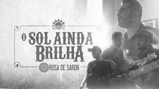 Rosa de Saron - O Sol Ainda Brilha (Clipe Oficial)