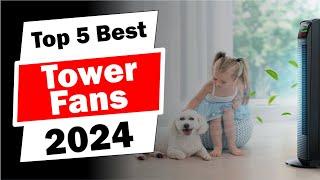 Top 5 BEST Tower Fans 2024