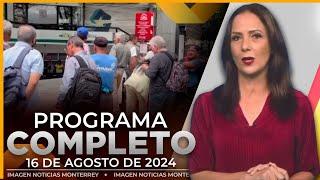 Noticias MTY con Claudia Ovalle | Programa Completo 16 de agosto del 2024