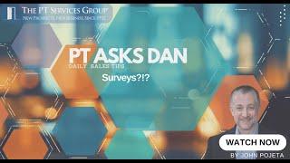 PT Asks Dan:  Surveys?!?!