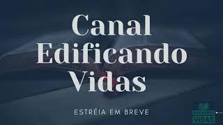 ESTRÉIA - Canal Edificando Vidas