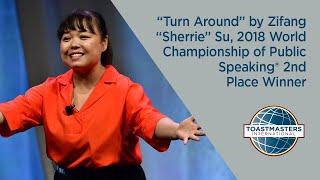 “Turn Around” by Zifang “Sherrie” Su, 2018 World Championship of Public Speaking® 2nd Place Winner