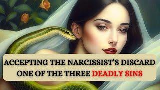 Accepting the Narcissist's Discard | One of the Three Deadly Sins