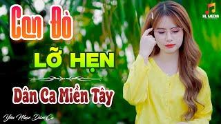 CON ĐÒ LỠ HẸN - LK Nhạc Trữ Tình Dân Ca Hay Nhất - Dân Ca Miền Tây Chọn Lọc 2024