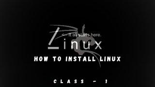 LINUX Class - 1 || Introduction  of  linux  and installtion  ||  How to install Linux