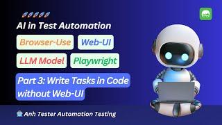 AI in Test Automation - Browser Use - Web UI - Part 3 - Write Tasks in Code - Anh Tester