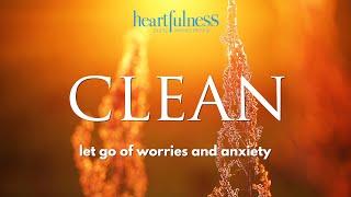 Heartfulness Cleaning | Cleansing Your Mind Body and Soul | Simple Heartfulness Meditation Practice