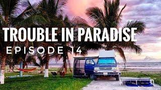 What It's Really Like to Travel Overland Full-Time:Trouble in Paradise (Travel Vlog) Ep.14