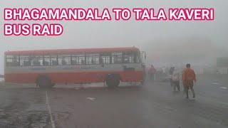 Bhagamandala to Tala Kaveri Bus Raid