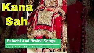 Kana Sah | Balochi Wedding Songs | Brahvi Wedding Songs | Balochi Songs | Balochi And Brahvi Songs |