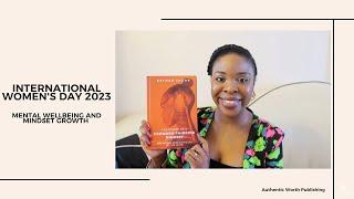 INTERNATIONAL WOMEN'S DAY 2023 | MENTAL WELLBEING AND MINDSET GROWTH | AUTHENTIC WORTH PUBLISHING