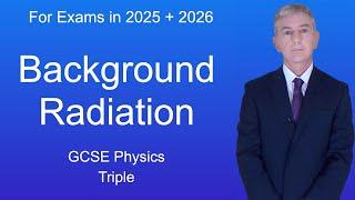 GCSE Physics Revision "Background Radiation" (Triple)