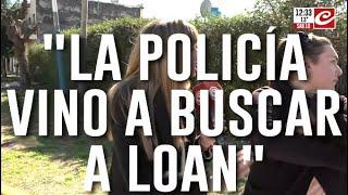 Habla la dueña de la casa allanada: "Vinieron a buscar a Loan"