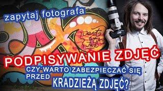  Podpisywanie zdjęć - poradnik Zapytaj Fotografa