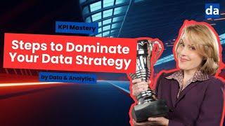 KPI Mastery: Steps to Dominate Your Data Strategy