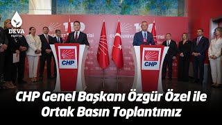 CHP Genel Başkanı Özgür Özel ile Ortak Basın Toplantımız