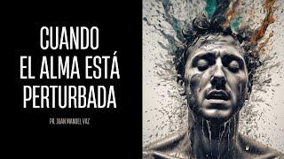 Cuando el alma está perturbada - Juan Manuel Vaz