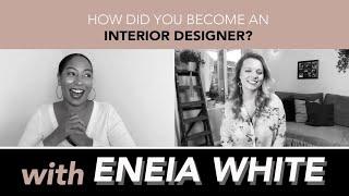 HOW TO BECOME AN INTERIOR DESIGNER? With Eneia White from Eneia White Interiors