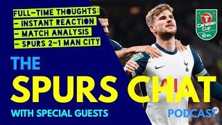 THE SPURS CHAT PODCAST Full-Time Thoughts: Tottenham 2-1 Man City: Instant Reaction & Match Analysis