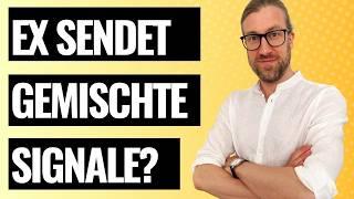 Ex sendet gemischte Signale? Das steckt WIRKLICH dahinter [+ was du jetzt tun solltest]