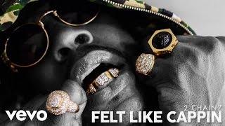 2 Chainz - Felt Like Cappin (Official Audio)