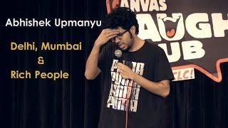 Delhi, Mumbai & Rich People | Stand-up Comedy by Abhishek Upmanyu