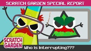 Who is Interrupting? | SPECIAL REPORT | Scratch Garden