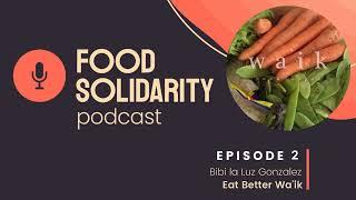 Episode #2 of the Food Solidarity Podcast: Bibi la Luz Gonzalez from Eat Better Wa'ik